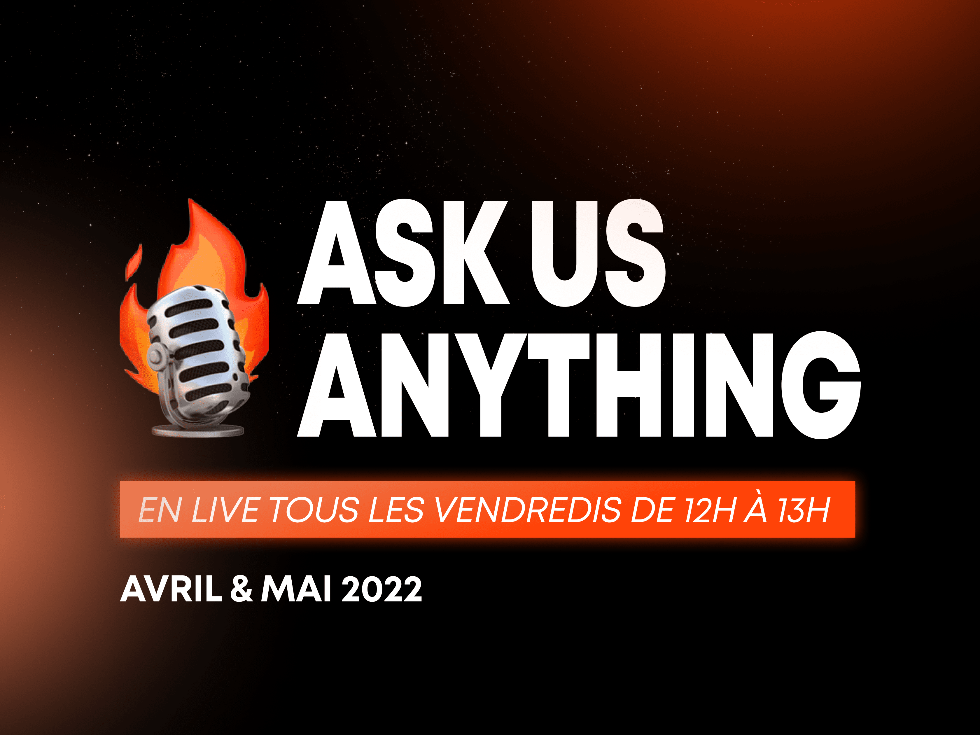 Ask Us Anything, les sessions d’Avril et Mai 2022